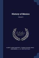 History of Mexico; Volume 5