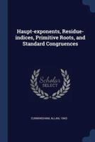 Haupt-Exponents, Residue-Indices, Primitive Roots, and Standard Congruences