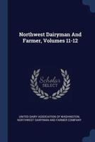 Northwest Dairyman And Farmer, Volumes 11-12