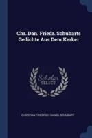 Chr. Dan. Friedr. Schubarts Gedichte Aus Dem Kerker