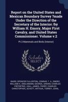 Report on the United States and Mexican Boundary Survey ?Made Under the Direction of the Secretary of the Interior /By William H. Emory, Major First Cavalry, and United States Commissioner. Volume V.2