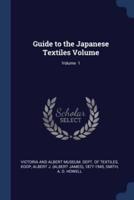 Guide to the Japanese Textiles Volume; Volume 1
