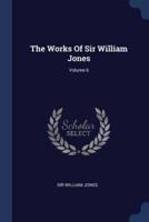 The Works Of Sir William Jones; Volume 6