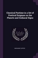 Classical Pastime in a Set of Poetical Enigmas on the Planets and Zodiacal Signs