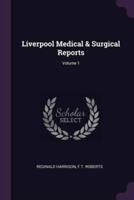 Liverpool Medical & Surgical Reports; Volume 1