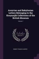 Assyrian and Babylonian Letters Belonging to the Kouyunjik Collections of the British Museum; Volume 7