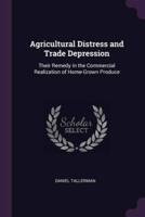 Agricultural Distress and Trade Depression