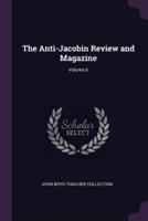 The Anti-Jacobin Review and Magazine; Volume 6