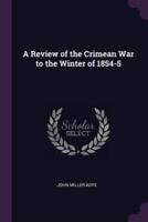A Review of the Crimean War to the Winter of 1854-5