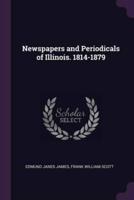 Newspapers and Periodicals of Illinois. 1814-1879