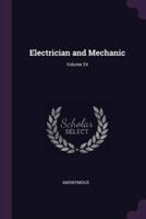 Electrician and Mechanic; Volume 24