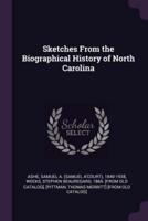 Sketches From the Biographical History of North Carolina