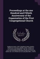 Proceedings at the One Hundred and Fiftieth Anniversary of the Organization of the First Congregational Church