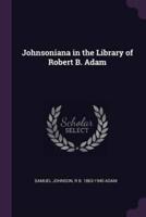 Johnsoniana in the Library of Robert B. Adam