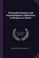 Personality Patterns and Psycholinguistic Differences in Response to Music