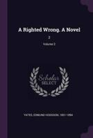 A Righted Wrong. A Novel