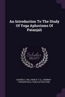 An Introduction To The Study Of Yoga Aphorisms Of Patanjali