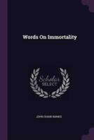 Words On Immortality