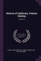 History of California, Volume 2; Volume 19