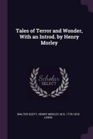 Tales of Terror and Wonder, With an Introd. By Henry Morley