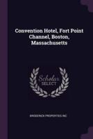 Convention Hotel, Fort Point Channel, Boston, Massachusetts