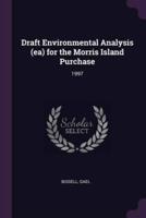 Draft Environmental Analysis (Ea) for the Morris Island Purchase