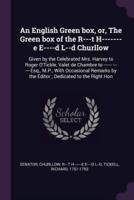 An English Green Box, or, The Green Box of the R---T H-------E E----D L--D Churllow