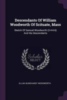 Descendants Of William Woodworth Of Scituate, Mass