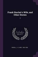 Frank Sinclair's Wife, and Other Stories