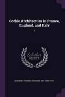 Gothic Architecture in France, England, and Italy