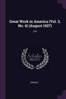 Great Work in America (Vol. 3, No. 4) (August 1927)