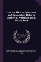 Letters, With Introductions and Explanatory Notes by Herbert B. Workman and R. Martin Pope