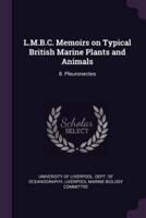 L.M.B.C. Memoirs on Typical British Marine Plants and Animals