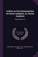 A Note on the Interpretation of Factor Analysis, Or; Factor Analysis