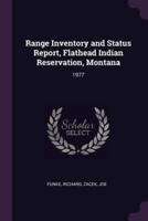 Range Inventory and Status Report, Flathead Indian Reservation, Montana