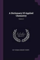 A Dictionary Of Applied Chemistry; Volume 3