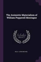 The Animistic Materialism of William Pepperell Montague