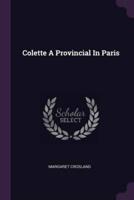 Colette A Provincial In Paris
