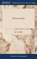 The Love of Gain: A Poem. Imitated From the Thirteenth Satire of Juvenal. By M. G. Lewis,