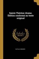 Sainte Thérèse; Drame. Édition Conforme Au Texte Original
