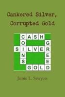Cankered Silver, Corrupted Gold: 24 Inspirational Word Puzzles to Lure You from Filthy Lucre