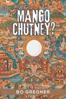 Who Is Mango Chutney?