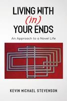 Living With(in) Your Ends