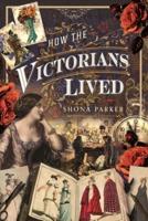 How the Victorians Lived