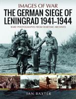 The German Siege of Leningrad, 1941-1944