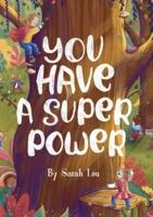 You Have A Superpower