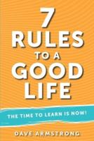 7 Rules to a Good Life