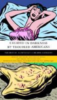 Created in Darkness by Troubled Americans