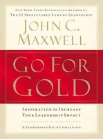 Go for Gold (International Edition): Inspiration to Increase Your Leadership Impact