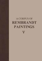 A Corpus of Rembrandt Paintings V